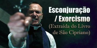 Esconjuração / Exorcismo (Extraída do Livro de São Cipriano)