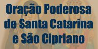 Oração à Santa Catarina e São Cipriano Para Amarrar a Pessoa Amada