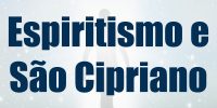 Espiritismo e São Cipriano
