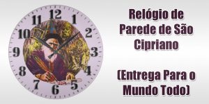 Relógio de Parede de São Cipriano (Entrega Para o Mundo Todo)