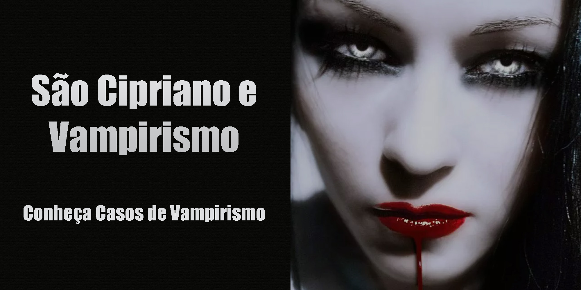 São Cipriano e Vampirismo - Conheça Casos de Vampirismo