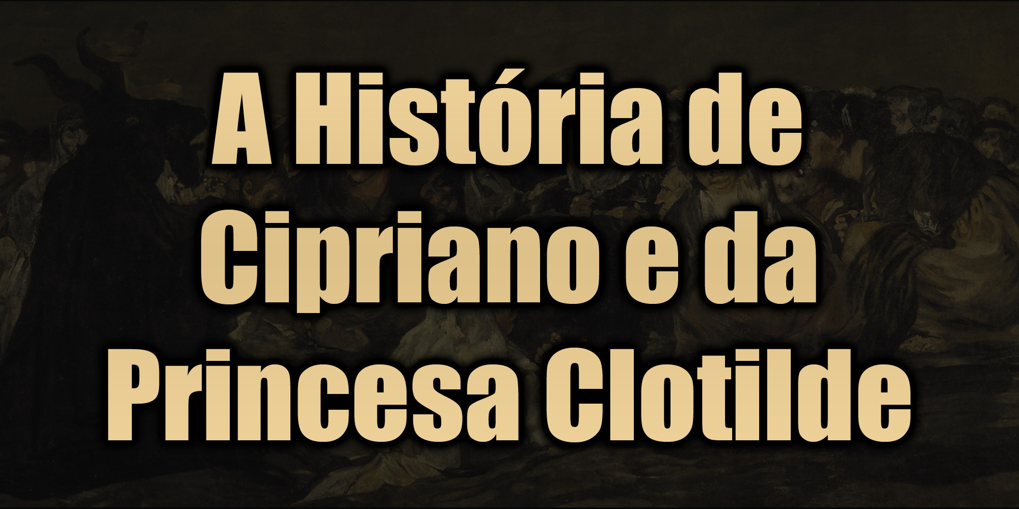 A História de Cipriano e da Princesa Clotilde