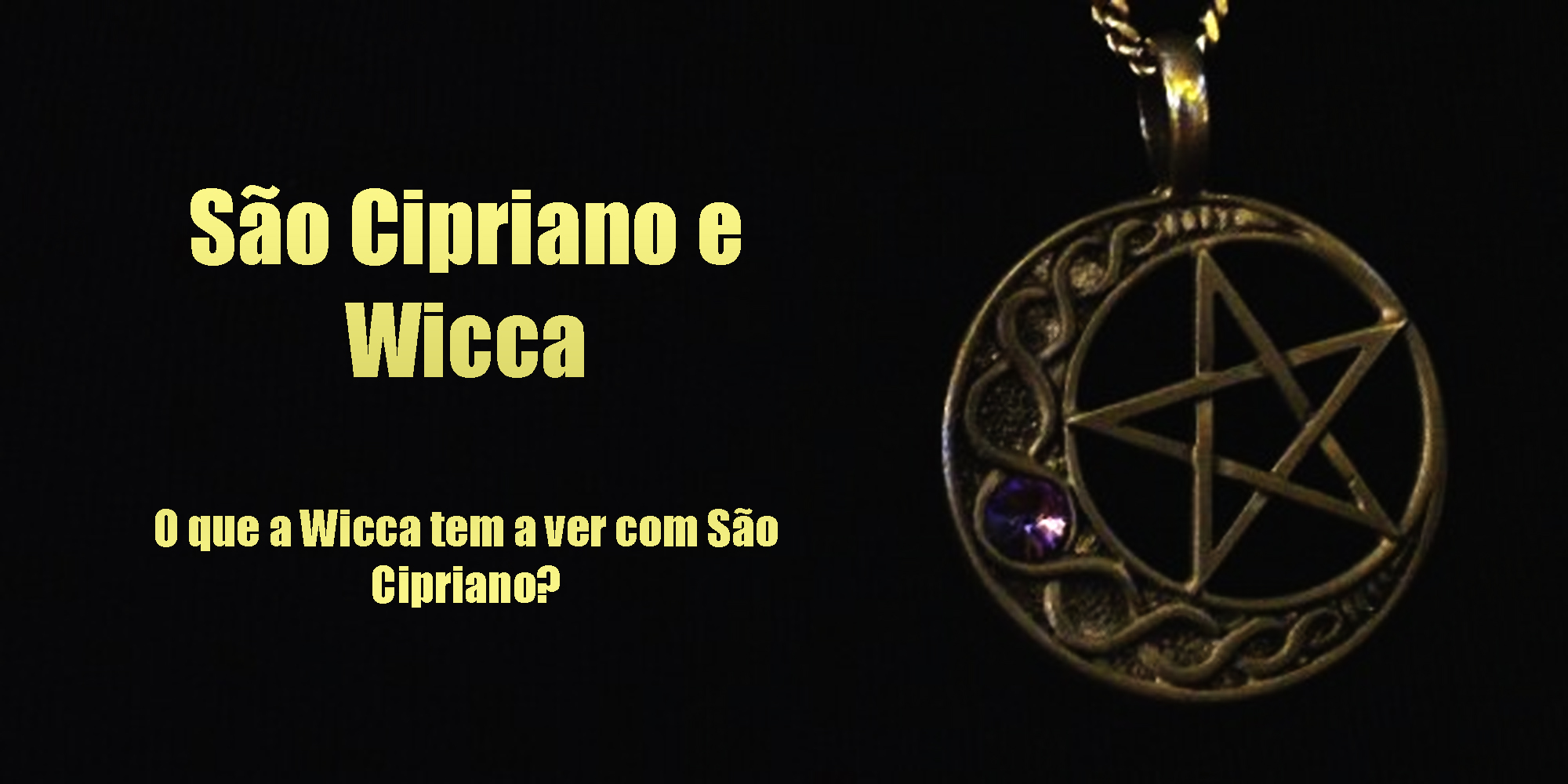 São Cipriano e Wicca - O que a Wicca tem a ver com São Cipriano?