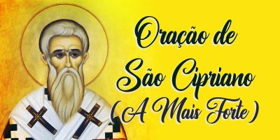 Oração de São Cipriano (A Mais Forte)
